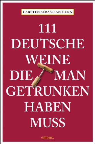 111 Deutsche Weine, die man getrunken haben muss